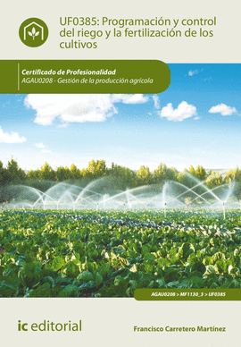 PROGRAMACI�N Y CONTROL DEL RIEGO Y LA FERTILIZACI�N DE LOS CULTIVOS. AGAU0208 -