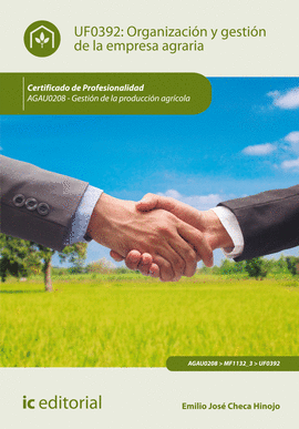 ORGANIZACI�N Y GESTI�N DE LA EMPRESA AGRARIA. AGAU0208 - GESTI�N DE LA PRODUCCI�