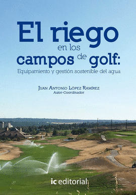 EL RIEGO EN LOS CAMPOS DE GOLF: EQUIPAMIENTO Y GESTI�N SOSTENIBLE DEL AGUA