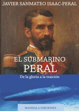 EL SUBMARINO PERAL DE LA GLORIA A LA TRAICI�N