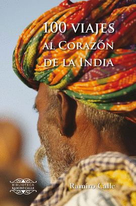 100 VIAJES AL CORAZ�N DE LA INDIA