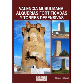 VALENCIA MUSULMANA. ALQUERAS FORTIFICADAS Y TORRES DEFENSIVAS