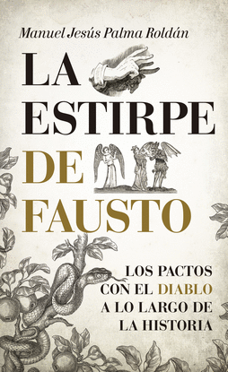 LA ESTIRPE DE FAUSTO. LOS PACTOS CON EL DIABLO A LO LARGO DE LA HISTORIA