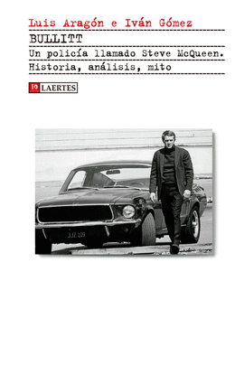 BULLITT UN POLIC�A LLAMADO STEVE MCQUEEN HISTORIA AN�LISIS MITO KAPLAN
