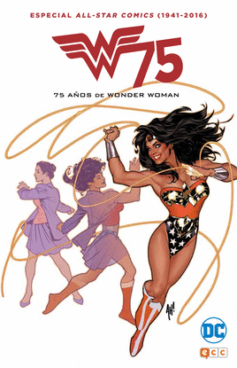 ALL STAR COMICS (1941-2016): 75 A�OS DE WONDER WOMAN
