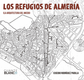 LOS REFUGIOS DE ALMER�A. LA ARQUITECTURA DEL MIEDO