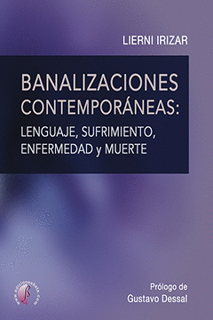 BANALIZACIONES CONTEMPORNEAS: LENGUAJE, SUFRIMIENTO, ENFERMEDAD Y MUERTE