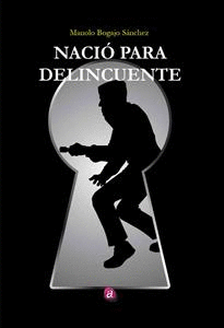 NACI� PARA DELINCUENTE
