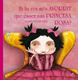 HI HA RES M�S AVORRIT QUE �SSER UNA PRINCESA ROSA?