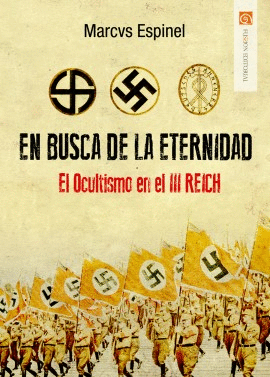 EN BUSCA DE LA ETERNIDAD. EL OCULTISMO EN EL III REICH