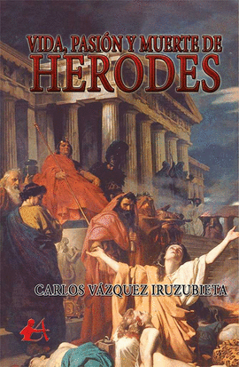 VIDA, PASIN Y MUERTE DE HERODES