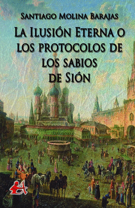 LA ILUSIN ETERNA O LOS PROTOCOLOS DE LOS SABIOS DE SIN