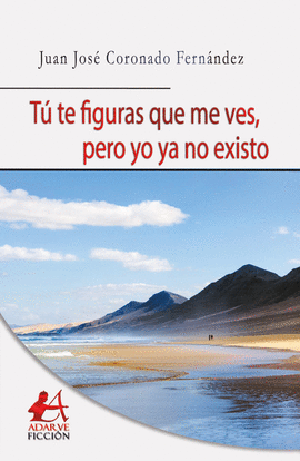 T� TE FIGURAS QUE ME VES, PERO YO YA NO EXISTO
