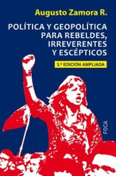 POLTICA Y GEOPOLTICA PARA REBELDES, IRREVERENTES Y ESCPTICOS