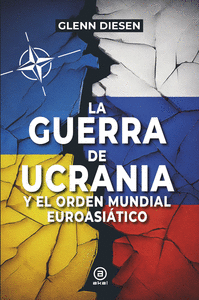 LA GUERRA DE UCRANIA Y EL ORDEN MUNDIAL EUROASITICO