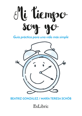 MI TIEMPO SOY YO. GU�A PR�CTICA PARA UNA VIDA M�S SIMPLE