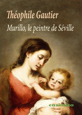 MURILLO, LE PEINTRE DE S�VILLE