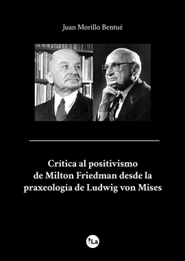 CR�TICA AL POSITIVISMO DE MILTON FRIEDMAN DESDE LA PRAXEOLOG�A DE