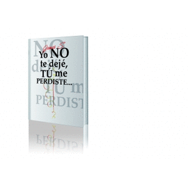 YO NO TE DEJ�, T� ME PERDISTE