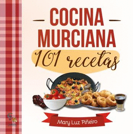 COCINA MURCIANA. 101 RECETAS