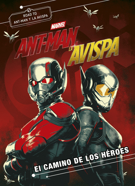 ANT-MAN Y LA AVISPA. EL CAMINO DE LOS H�ROES