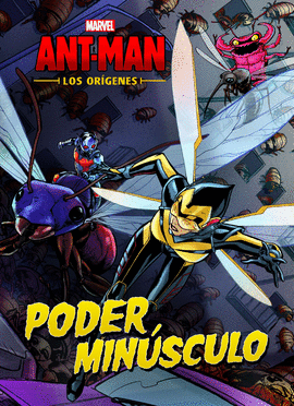 ANT-MAN. LOS OR�GENES. PODER MIN�SCULO