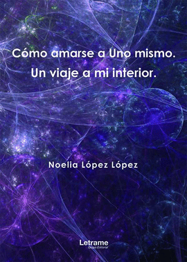 C�MO AMARSE A UNO MISMO. UN VIAJE A MI INTERIOR