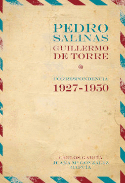 PEDRO SALINAS - GUILLERMO DE TORRE. CORRESPONDENCIA 1927-1950