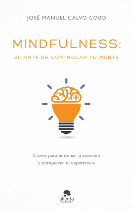 MINDFULNESS: EL ARTE DE CONTROLAR TU MENTE