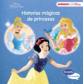 HISTORIAS MGICAS DE PRINCESAS (TE CUENTO, ME CUENTAS UNA HISTORIA DISNEY)