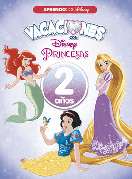 CUADERNO VACACIONES VERANO CON LAS PRINCESAS DISNEY. 2 AOS (APRENDO CON DISNEY)