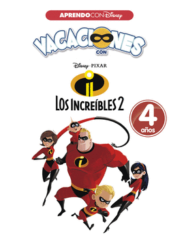 CUADERNO VACACIONES VERANO CON LOS INCREBLES 2. 4 AOS (APRENDO CON DISNEY)