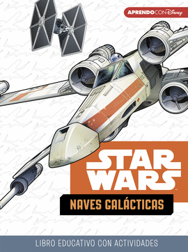 STAR WARS. NAVES GAL�CTICAS (LIBRO EDUCATIVO DISNEY CON ACTIVIDADES)