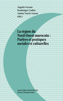 LA R�GION DU NORD-OUEST MAROCAIN: PARLERS ET PRACTIQUES SOCIALES ET CULTURELLES