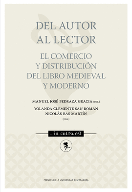 DEL AUTOR AL LECTOR. EL COMERCIO Y DISTRIBUCI�N DEL LIBRO MEDIEVAL Y MODERNO