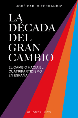 LA DCADA DEL GRAN CAMBIO EL CAMINO HACIA EL CUATRIPARTIDISMO EN ESPAA