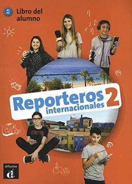 REPORTEROS INTERNACIONALES 2 LIBRO DEL ALUMNO. A1-A2
