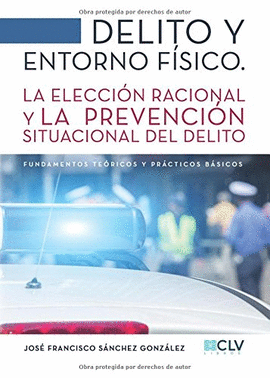DELITO Y ENTORNO F�SICO. LA ELECCI�N RACIONAL Y LA PREVENCI�N SITUACIONAL DEL DE