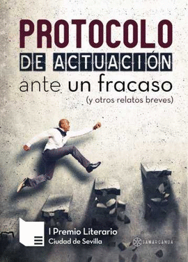 PROTOCOLO DE ACTUACI�N ANTE UN FRACASO (Y OTROS RELATOS BREVES)