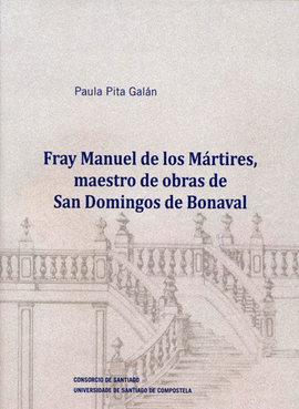 FRAY MANUEL DE LOS M�RTIRES, MAESTRO DE OBRAS DE SAN DOMINGOS DE BONAVAL