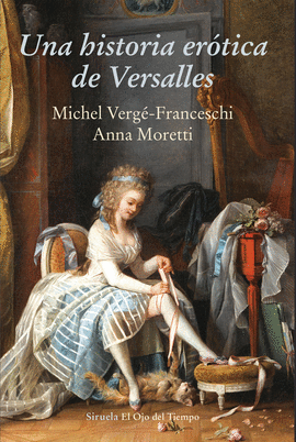 UNA HISTORIA ER�TICA DE VERSALLES