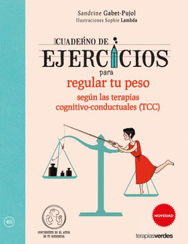 CUADERNO DE EJERCICIOS PARA REGULAR TU PESO SEG�N LAS TERAPIAS COGNITIVO-CONDUCT
