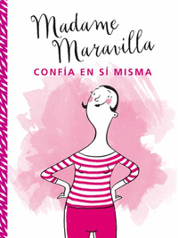 MADAME MARAVILLA CONFA EN S MISMA