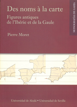 DES NOMS � LA CARTE. FIGURES ANTIQUES DE L?IB�RIE ET DE LA GAULE