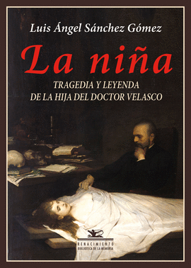 LA NIA. TRAGEDIA Y LEYENDA DE LA HIJA DEL DOCTOR VELASCO