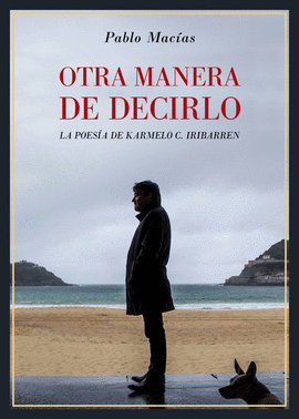 OTRA MANERA DE DECIRLO. LA POES�A DE KARMELO C. IRIBARREN