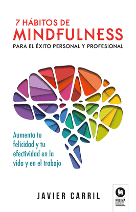 7 H�BITOS DE MINDFULNESS PARA EL �XITO PERSONAL Y PROFESIONAL