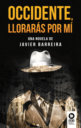 OCCIDENTE, LLORAR�S POR M�