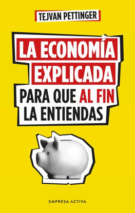 LA ECONOMA EXPLICADA PARA QUE AL FIN LA ENTIENDAS