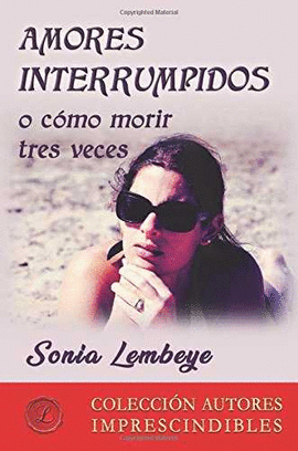 AMORES INTERRUMPIDOS O C�MO MORIR TRES VECES